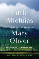 Mary Oliver: Little Alleluias