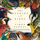 Meaning of Birds by Simon Barnes: Hardcover