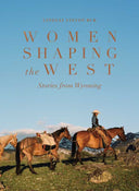 Women Shaping the West by Lindsay Linton Buk