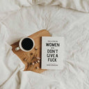 This Is For The Women Who Don't Give A Fuck -